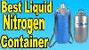 Top 5 Best Liquid Nitrogen Container In 2020